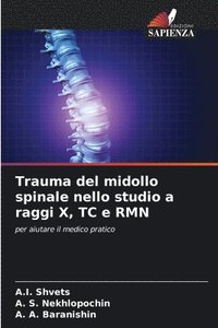 bokomslag Trauma del midollo spinale nello studio a raggi X, TC e RMN