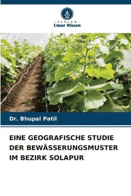 Bhupal Patil, Dr. Bhupal Patil - Eine Geografische Studie Der Bewässerungsmuster Im Bezirk Solapur, Häftad