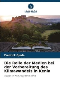 bokomslag Die Rolle der Medien bei der Vorbereitung des Klimawandels in Kenia