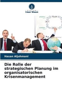 bokomslag Die Rolle der strategischen Planung im organisatorischen Krisenmanagement