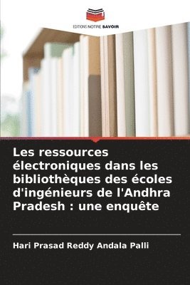 bokomslag Les ressources lectroniques dans les bibliothques des coles d'ingnieurs de l'Andhra Pradesh