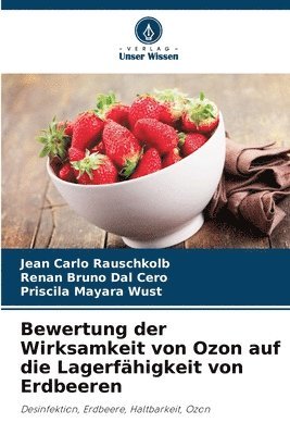 bokomslag Bewertung der Wirksamkeit von Ozon auf die Lagerfhigkeit von Erdbeeren