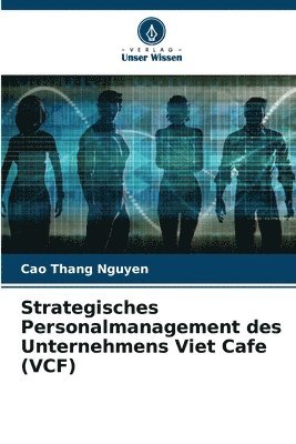 bokomslag Strategisches Personalmanagement des Unternehmens Viet Cafe (VCF)