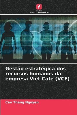 bokomslag Gesto estratgica dos recursos humanos da empresa Viet Cafe (VCF)