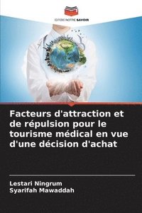 bokomslag Facteurs d'attraction et de rpulsion pour le tourisme mdical en vue d'une dcision d'achat