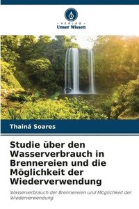 bokomslag Studie ber den Wasserverbrauch in Brennereien und die Mglichkeit der Wiederverwendung