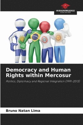Bruno Natan Lima - Democracy and Human Rights within Mercosur, Häftad