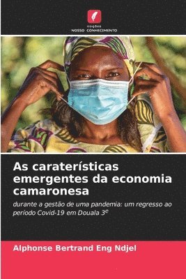 Alphonse Bertrand Eng Ndjel - As caraterísticas emergentes da economia camaronesa, Häftad