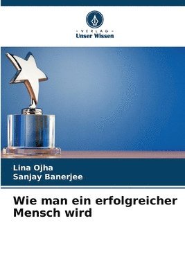 Lina Ojha, Sanjay Banerjee - Wie man ein erfolgreicher Mensch wird, Häftad