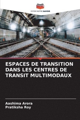 Aashima Arora, Pratiksha Roy - Espaces de Transition Dans Les Centres de Transit Multimodaux, Häftad