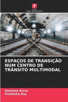 Aashima Arora, Pratiksha Roy - Espaços de Transição Num Centro de Trânsito Multimodal, Häftad