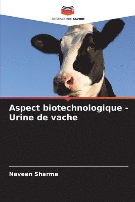 Naveen Sharma - Aspect biotechnologique - Urine de vache, Häftad