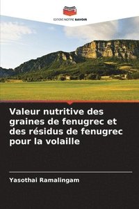 bokomslag Valeur nutritive des graines de fenugrec et des rsidus de fenugrec pour la volaille