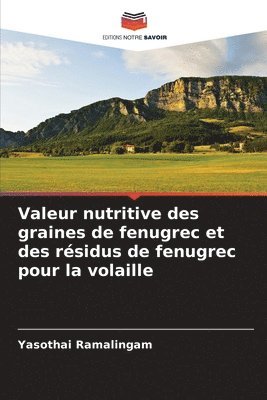 Valeur nutritive des graines de fenugrec et des résidus de fenugrec pour la volaille