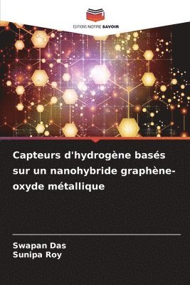 Swapan Das, Sunipa Roy - Capteurs d'hydrogène basés sur un nanohybride graphène-oxyde métallique, Häftad