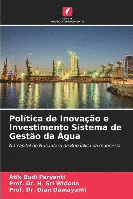 Atik Budi Paryanti, Prof H Sri Widodo, Prof Dian Damayanti, Prof H. Sri Widodo, Prof. Dr. H. Sri Widodo, H. Sri Widodo, Dian Damayanti - Política de Inovação e Investimento Sistema de Gestão da Água, Häftad
