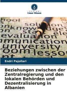 Beziehungen zwischen der Zentralregierung und den lokalen Behörden und Dezentralisierung in Albanien