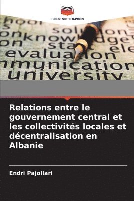 bokomslag Relations entre le gouvernement central et les collectivits locales et dcentralisation en Albanie