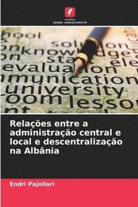 bokomslag Relaes entre a administrao central e local e descentralizao na Albnia