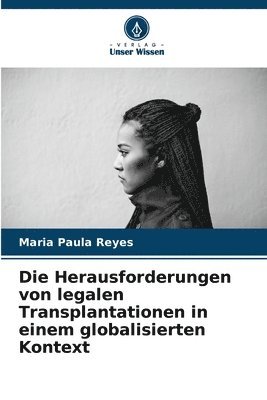 Die Herausforderungen von legalen Transplantationen in einem globalisierten Kontext 1