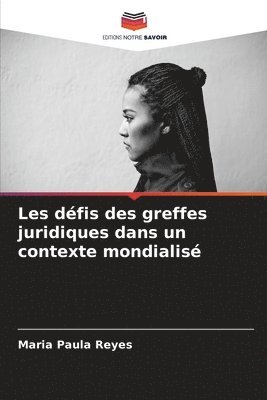 bokomslag Les dfis des greffes juridiques dans un contexte mondialis