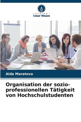 bokomslag Organisation der sozio-professionellen Ttigkeit von Hochschulstudenten