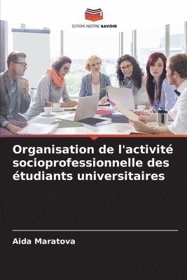 bokomslag Organisation de l'activit socioprofessionnelle des tudiants universitaires