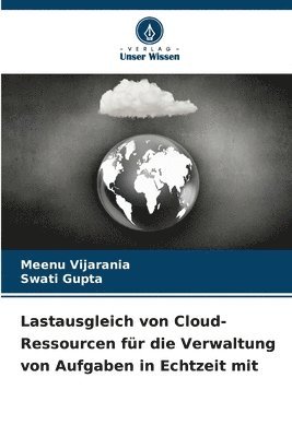 Meenu Vijarania, Swati Gupta - Lastausgleich von Cloud-Ressourcen für die Verwaltung von Aufgaben in Echtzeit mit, Häftad