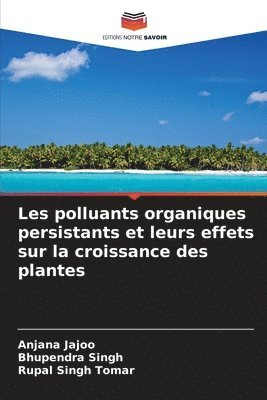 Les polluants organiques persistants et leurs effets sur la croissance des plantes 1