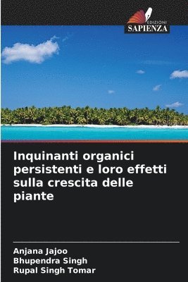 Inquinanti organici persistenti e loro effetti sulla crescita delle piante 1