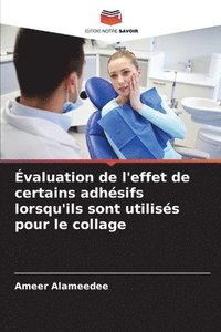 bokomslag valuation de l'effet de certains adhsifs lorsqu'ils sont utiliss pour le collage