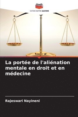 La porte de l'alination mentale en droit et en mdecine 1