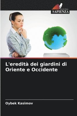 bokomslag L'eredit dei giardini di Oriente e Occidente