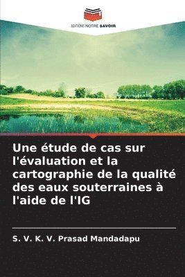 Une tude de cas sur l'valuation et la cartographie de la qualit des eaux souterraines  l'aide de l'IG 1