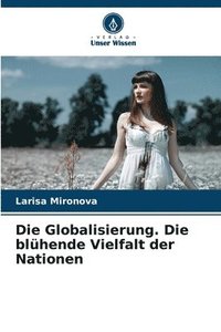 bokomslag Die Globalisierung. Die blhende Vielfalt der Nationen