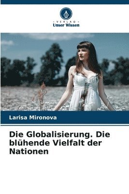 Die Globalisierung. Die blhende Vielfalt der Nationen 1