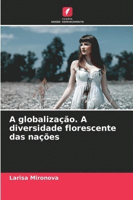 bokomslag A globalizao. A diversidade florescente das naes