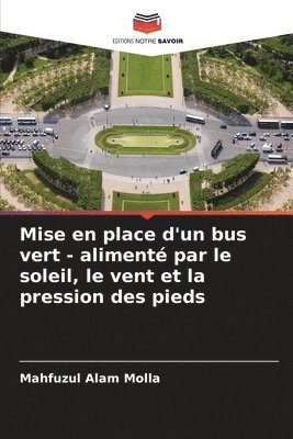 bokomslag Mise en place d'un bus vert - aliment par le soleil, le vent et la pression des pieds