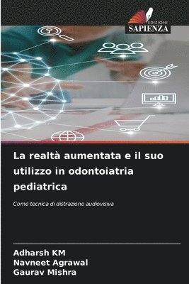 Adharsh Km, Navneet Agrawal, Gaurav Mishra, ADHARSH KM - realtà aumentata e il suo utilizzo in odontoiatria pediatrica, Häftad