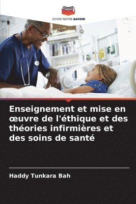 bokomslag Enseignement et mise en oeuvre de l'thique et des thories infirmires et des soins de sant