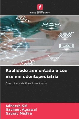Adharsh Km, Navneet Agrawal, Gaurav Mishra, ADHARSH KM - Realidade aumentada e seu uso em odontopediatria, Häftad