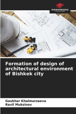 bokomslag Formation of design of architectural environment of Bishkek city