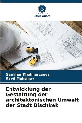 Entwicklung der Gestaltung der architektonischen Umwelt der Stadt Bischkek