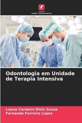 Luana Carneiro Diniz Souza, Fernanda Ferreira Lopes - Odontologia em Unidade de Terapia Intensiva, Häftad