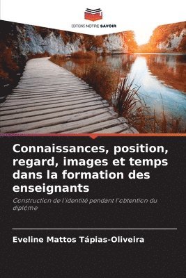 bokomslag Connaissances, position, regard, images et temps dans la formation des enseignants