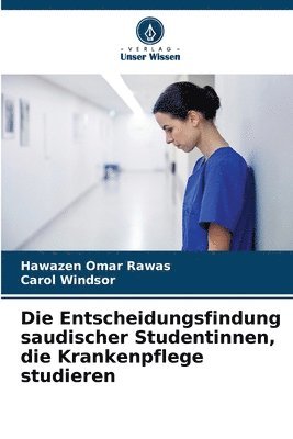 bokomslag Die Entscheidungsfindung saudischer Studentinnen, die Krankenpflege studieren