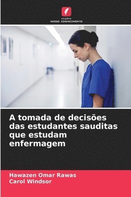 bokomslag A tomada de decisões das estudantes sauditas que estudam enfermagem