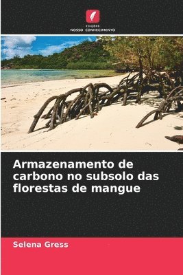 bokomslag Armazenamento de carbono no subsolo das florestas de mangue