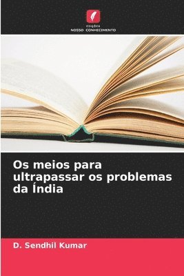 bokomslag Os meios para ultrapassar os problemas da ndia