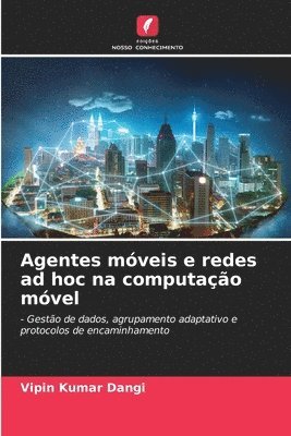 Vipin Kumar Dangi - Agentes móveis e redes ad hoc na computação móvel, Häftad